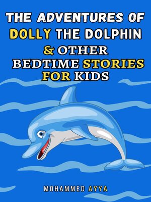 cover image of The Adventures of Dolly the Dolphin & Other Bedtime Stories For Kids